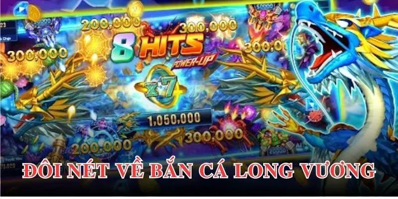 Long vương bắn cá là gì?